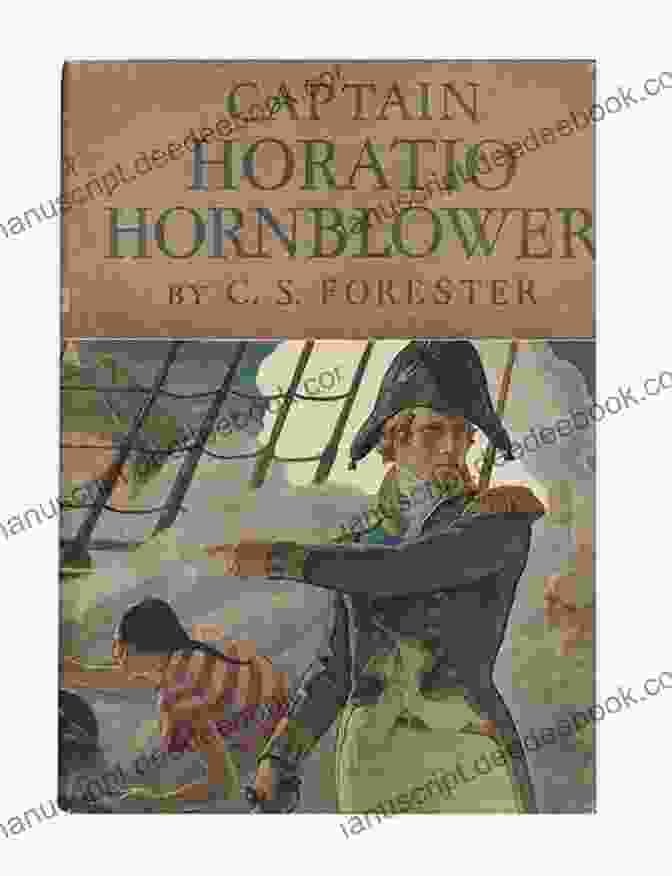 A Painting Depicting Horatio Hornblower, The Protagonist Of C.S. Forester's Hornblower Series, Standing On The Deck Of A Ship During A Naval Battle Hornblower And The Hotspur Vol3 (Hornblower Saga)