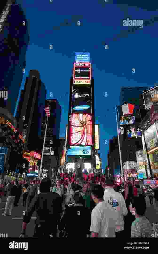 A Vibrant And Bustling Times Square, Illuminated By Countless Billboards And Glowing Lights, Creating A Dazzling Spectacle In The Heart Of Midtown Manhattan. All Inclusive NYC Tourism Guide The New York City Tourists Guide: Tour New York City S Hottest Tours Attractions