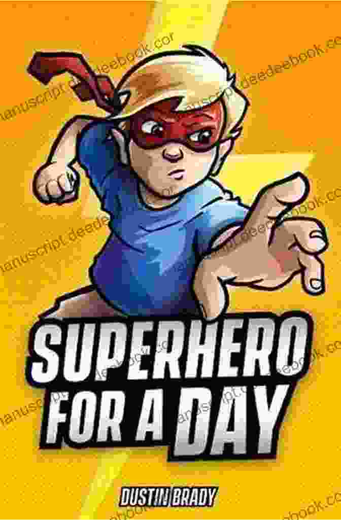 Dustin Brady, The Superhero For A Day Superhero For A Day Dustin Brady