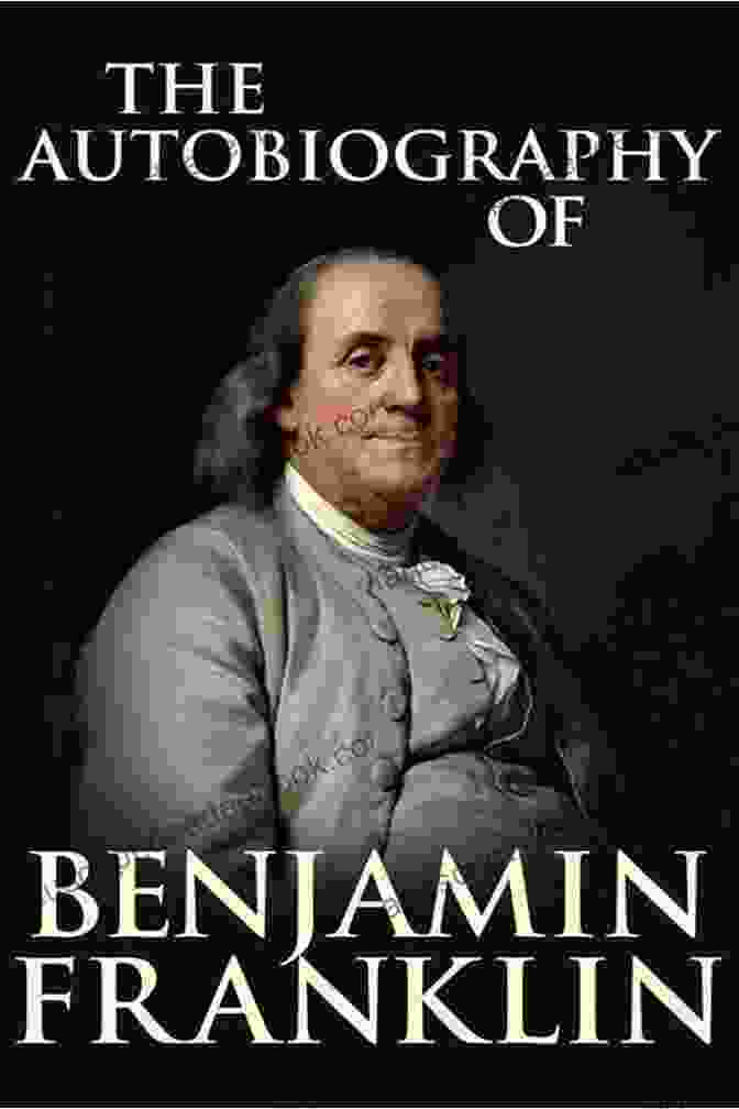 The Big Bang The Autobiography Of Benjamin Franklin: The Complete Illustrated History