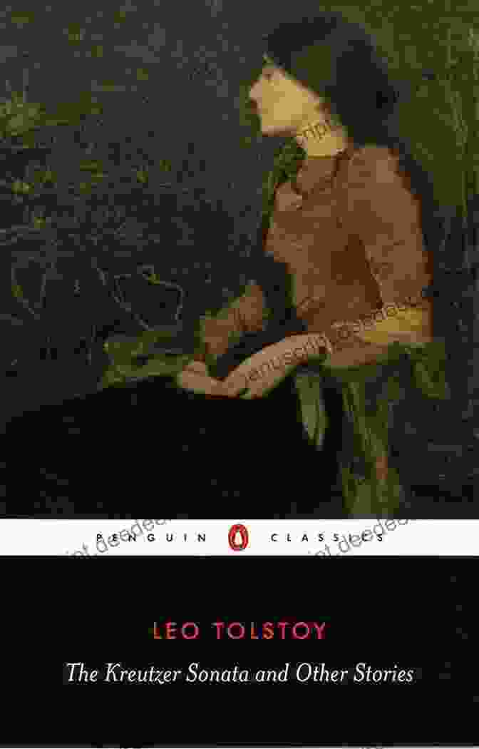 The Kreutzer Sonata And Other Stories By Leo Tolstoy, Published By Penguin Classics The Kreutzer Sonata And Other Stories (Penguin Classics)