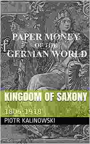 Kingdom Of Saxony: 1806 1918 (Paper Money Of The German World)