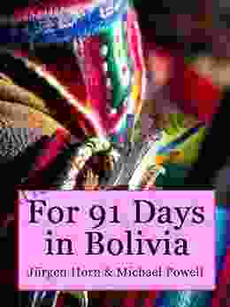 For 91 Days In Bolivia Michael Powell
