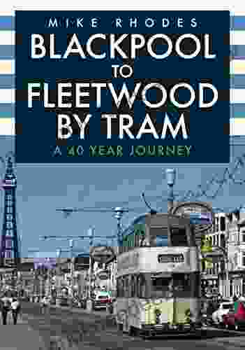 Blackpool To Fleetwood By Tram: A 40 Year Journey