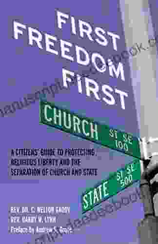First Freedom First: A Citizens Guide To Protecting Religious Liberty And The Seperation Of Church And State