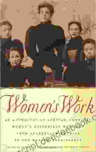 Women S Work: An Anthology Of African American Women S Historical Writings From Antebellum America To The Harlem Renaissance