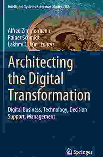 Architecting The Digital Transformation: Digital Business Technology Decision Support Management (Intelligent Systems Reference Library 188)