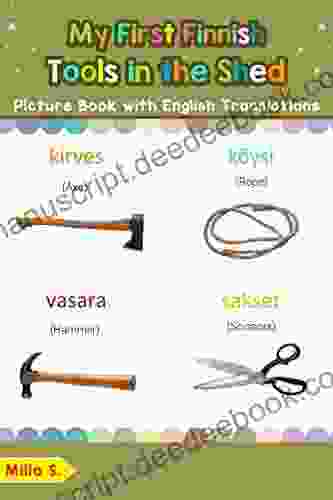 My First Finnish Tools In The Shed Picture With English Translations: Bilingual Early Learning Easy Teaching Finnish For Kids (Teach Learn Words For Children 5) (Finnish Edition)