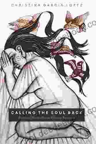 Calling The Soul Back: Embodied Spirituality In Chicanx Narrative