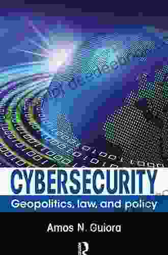 Cybersecurity: Geopolitics Law And Policy