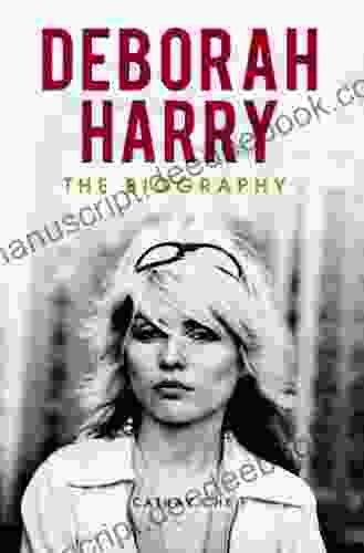 Deborah Harry: The Biography Cathay Che
