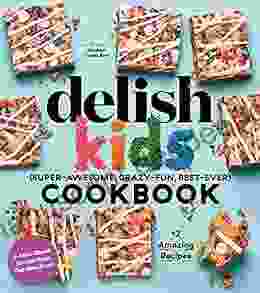 Delish Kids (Super Awesome Crazy Fun Best Ever) Cookbook Free 12 Recipe Sampler