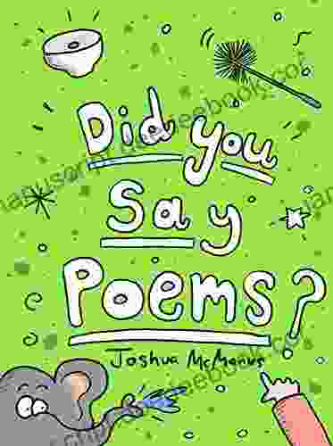 Children S Books: Did You Say Poems? Joshua McManus: Children S Poems Humorous Children S Poetry That S Great For Early Readers (Weird And Wonderful Poems 1)