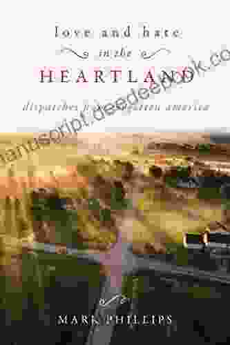 Love And Hate In The Heartland: Dispatches From Forgotten America