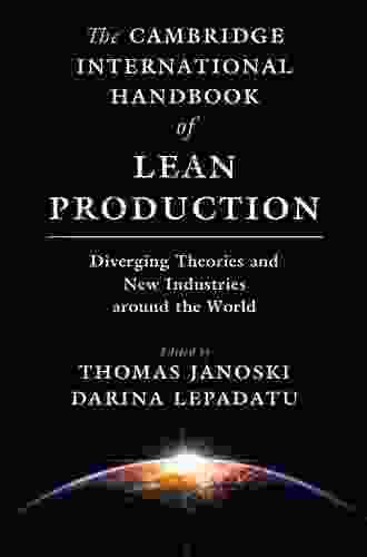 The Cambridge International Handbook Of Lean Production: Diverging Theories And New Industries Around The World
