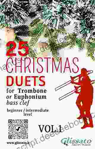 25 Christmas Duets For Trombone Or Euphonium VOL 1: Easy For Beginner/intermediate (Christmas Duets For Trombone Or Euphonium B C )