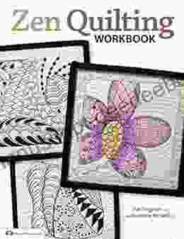 Zen Quilting Workbook: Inspired By Zentangle