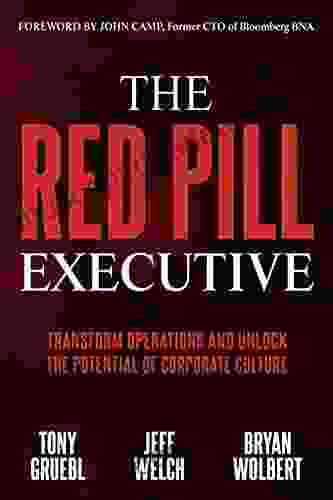 The Red Pill Executive: Transform Operations And Unlock The Potential Of Corporate Culture