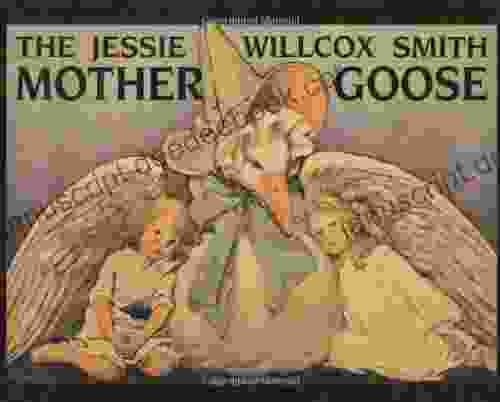 Jessie Willcox Smith Mother Goose The: Enhanced Edition With Five Full Color Prints Added