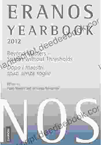 Eranos Yearbook 71: 2024 Beyond Masters Spaces Without Thresholds