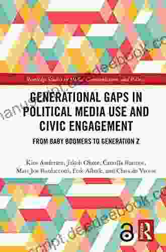 Generational Gaps In Political Media Use And Civic Engagement: From Baby Boomers To Generation Z (Routledge Studies In Media Communication And Politics)