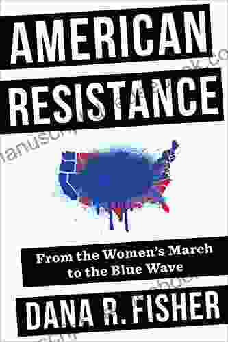 American Resistance: From The Women S March To The Blue Wave