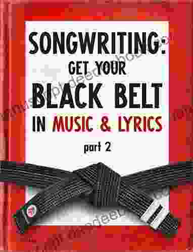 Songwriting: Get Your Black Belt In Music Lyrics Part 2 (Black Belt In Music Series)