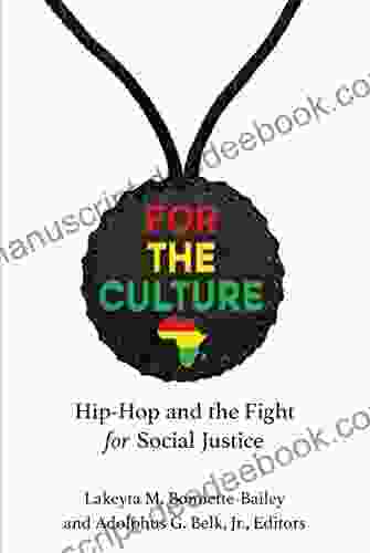 For The Culture: Hip Hop And The Fight For Social Justice (Music And Social Justice)