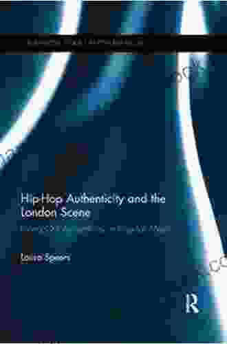 Hip Hop Authenticity And The London Scene: Living Out Authenticity In Popular Music (Routledge Studies In Popular Music)