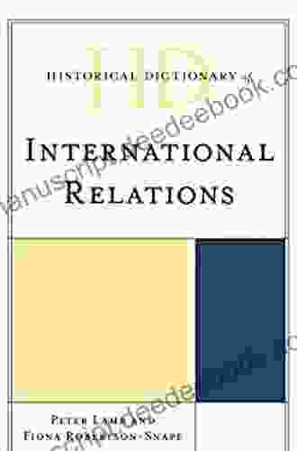 Historical Dictionary Of International Relations (Historical Dictionaries Of International Organizations)