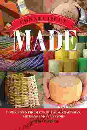 Connecticut Made: Homegrown Products By Local Craftsman Artisans And Purveyors (Made In)