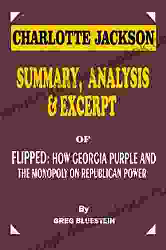 SUMMARY EXCERPT AND ANALYSIS OF FLIPPED BY GREG BLUESTEIN: HOW GEORGIA TURNED PURPLE AND BROKE THE MONOPOLY ON REPUBLICAN POWER BY