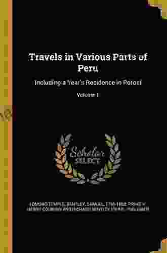 Travels In Various Parts Of Peru: Including A Year S Residence In Potosi Volume 1