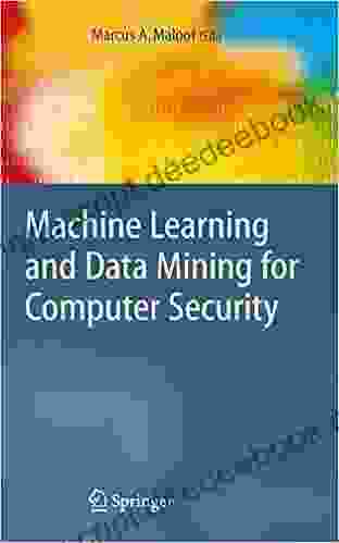 Machine Learning And Data Mining For Computer Security: Methods And Applications (Advanced Information And Knowledge Processing)