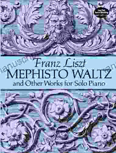 Mephisto Waltz And Other Works For Solo Piano (Dover Classical Piano Music)