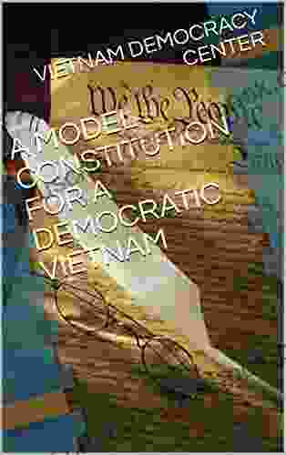 A MODEL CONSTITUTION FOR A DEMOCRATIC VIETNAM