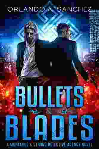 Bullets Blades: A Montague Strong Detective Novel (Montague Strong Case Files 7)