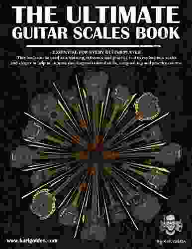The Ultimate Guitar Scales Book: A Must Have For Every Guitar Player (The Ultimate Guitar 1)