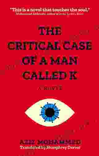 The Critical Case Of A Man Called K: A Novel (Hoopoe Fiction)