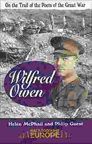 Wilfred Owen: On The Trail Of The Poets Of The Great War (Battleground Europe)
