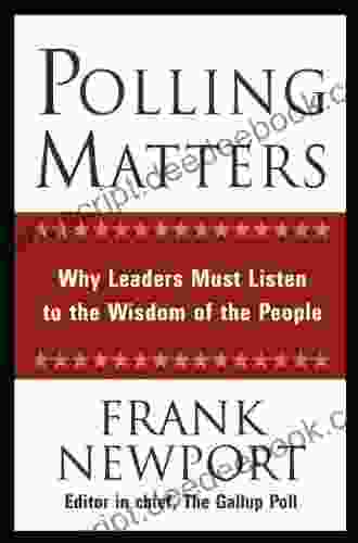 Polling Matters: Why Leaders Must Listen To The Wisdom Of The People