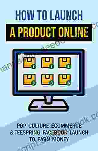 How To Launch A Product Online: Pop Culture Ecommerce Teespring Facebook Launch To Earn Money: Launch An Online Business For Beginners
