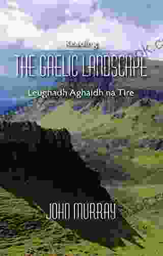 Reading The Gaelic Landscape: Leughadh Aghaidh Na Tire
