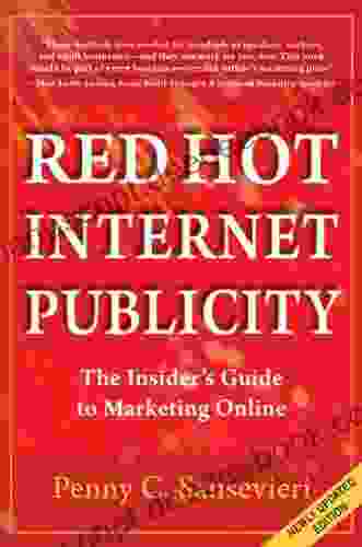 Red Hot Internet Publicity: The Insider S Guide To Marketing Online