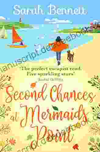Second Chances At Mermaids Point: A Brand New Warm Escapist Feel Good Read From Sarah Bennett