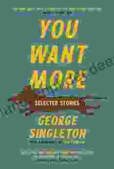 You Want More: Selected Stories Of George Singleton (Cold Mountain Fund Series)