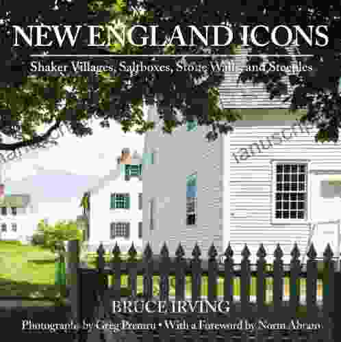 New England Icons: Shaker Villages Saltboxes Stone Walls And Steeples