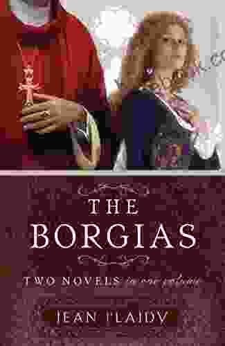 The Borgias: Two Novels In One Volume