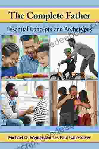 The Complete Father: Essential Concepts And Archetypes
