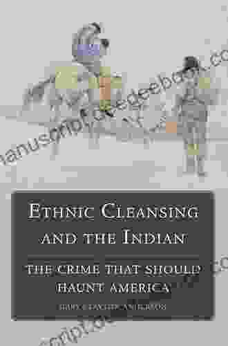 Ethnic Cleansing And The Indian: The Crime That Should Haunt America